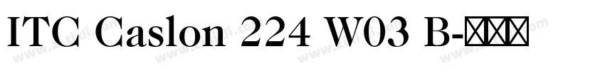 ITC Caslon 224 W03 B字体转换